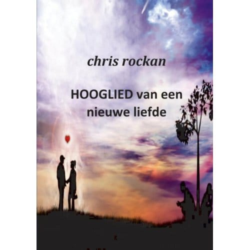 Hooglied Van Een Nieuwe Liefde - Chris Rockan