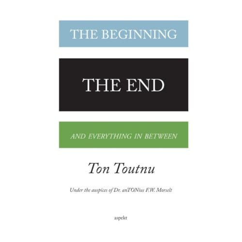 The Beginning, The End And Everything In Between - Ton Toutnu