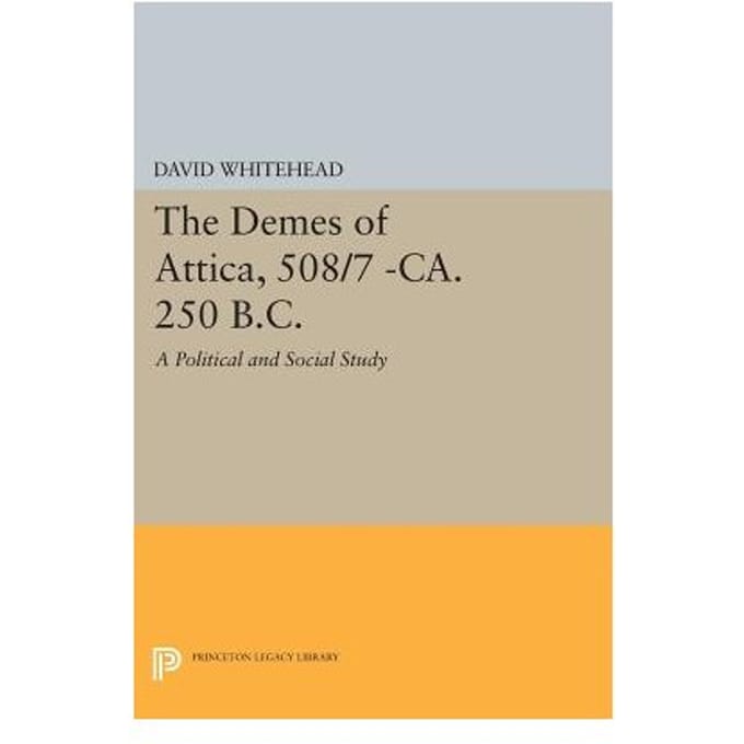 The Demes Of Attica, 508/7 -Ca. 250 B.C. - David Whitehead