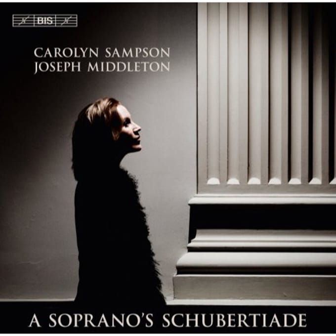 Carolyn Sampson & Joseph Middleton - A Soprano's Schubertiade (SACD)