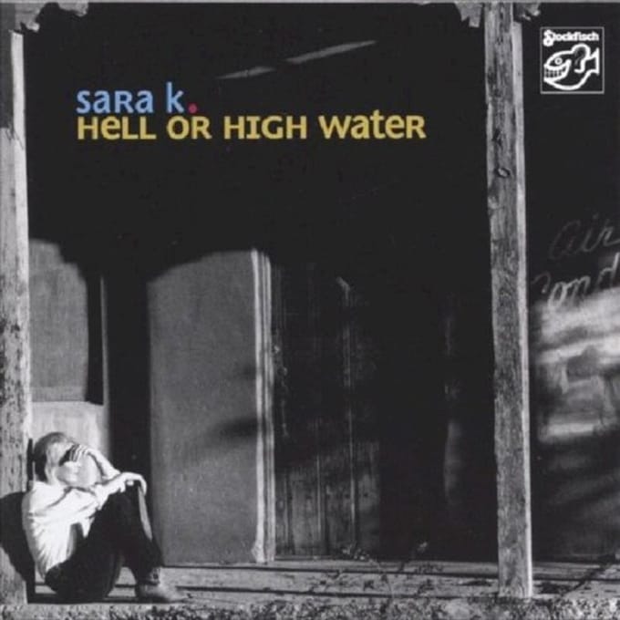Sara K. - Hell Or High Water (SACD)