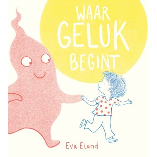 Waar Geluk Begint - Eva Eland