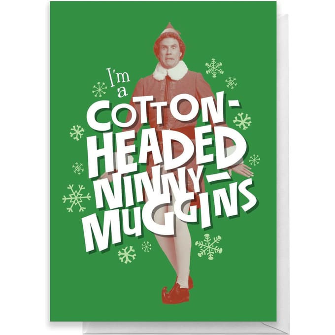 Elf I'm A Cotton Headed Ninny Muggins Greetings Card - Standard Card