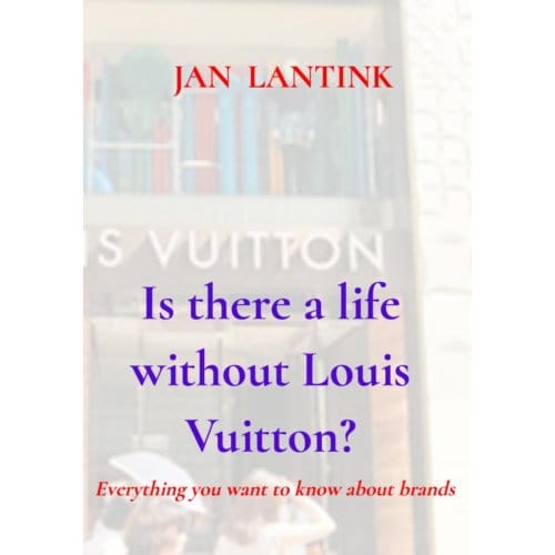 Is There A Life Without Louis Vuitton? - Jan Lantink