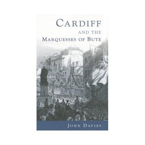 Cardiff And The Marquesses Of Bute - Davies, John