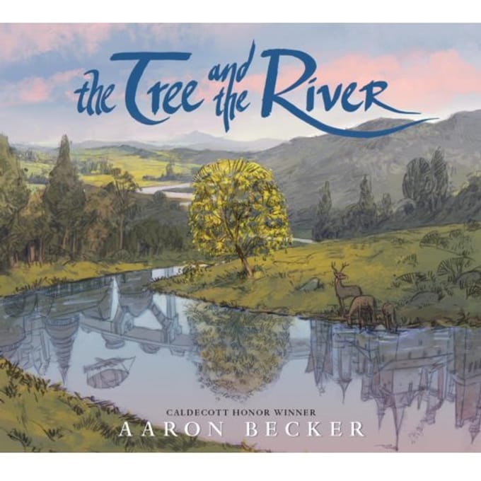 The Tree And The River - Aaron Becker
