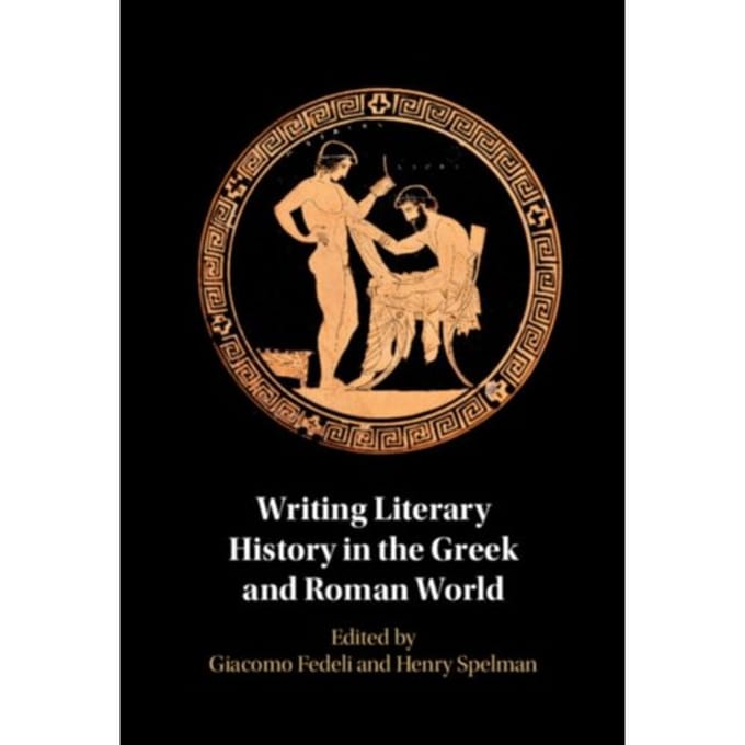 Writing Literary History In The Greek And Roman World