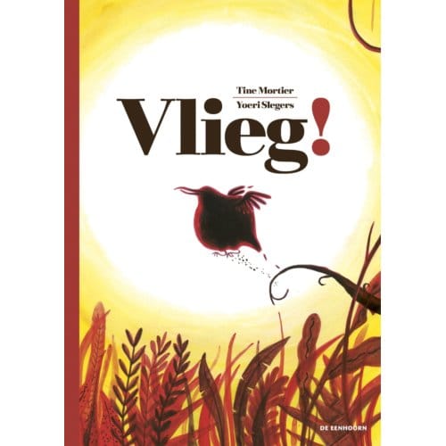Vlieg! - Verhalen Uit Het Wilde Woud - Tine Mortier