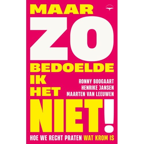 Maar Zo Bedoelde Ik Het Niet! - Ronny Boogaart