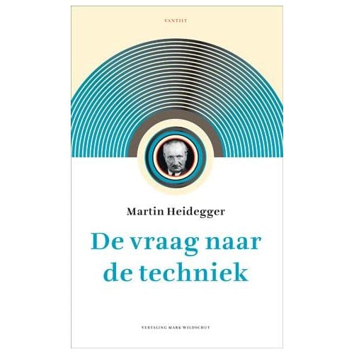 De Vraag Naar De Techniek - Martin Heidegger