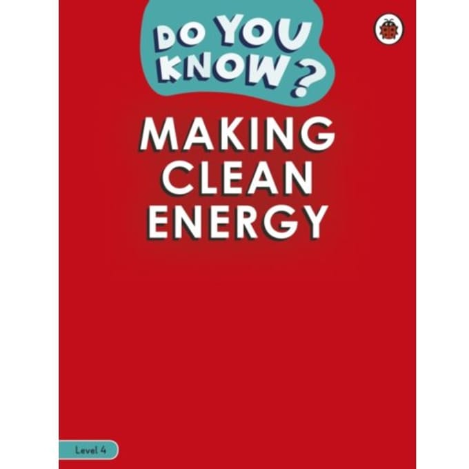 Do You Know? Level 4 - Making Clean Energy - Do You Know? - Ladybird