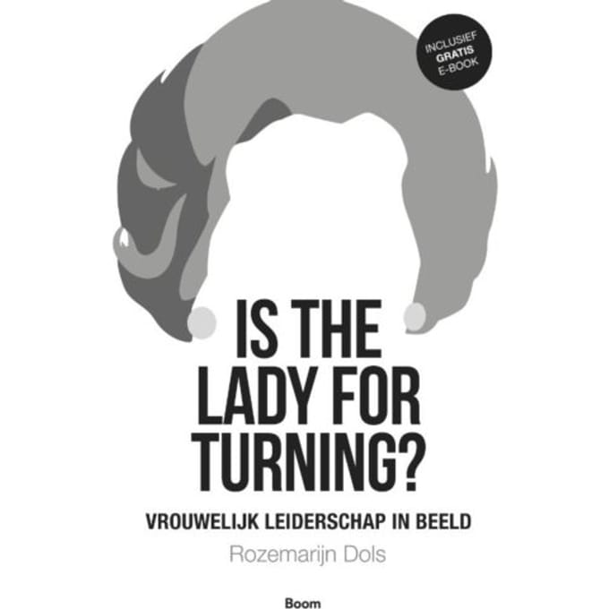 Is The Lady For Turning? - Rozemarijn Dols