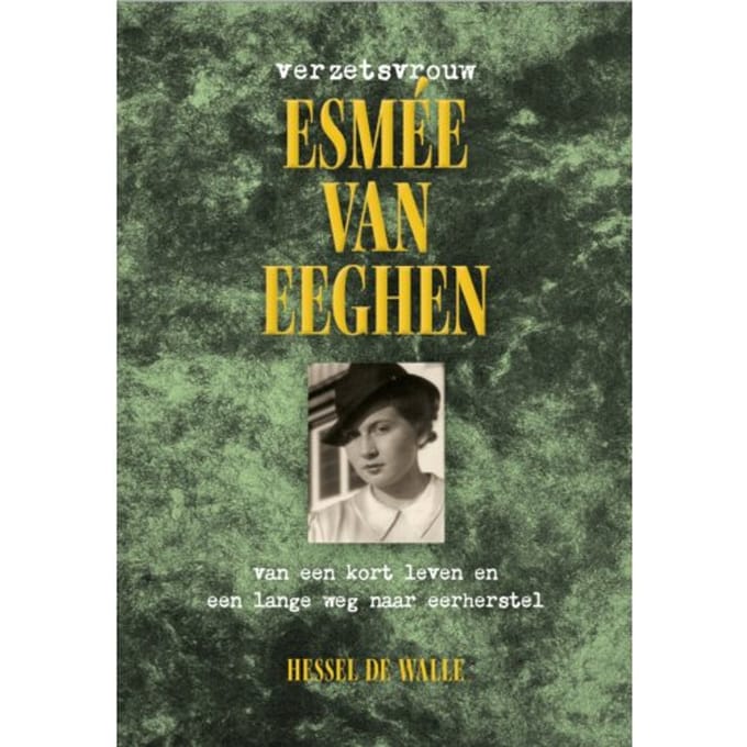 Verzetsvrouw Esmée Van Eeghen - Hessel de Walle