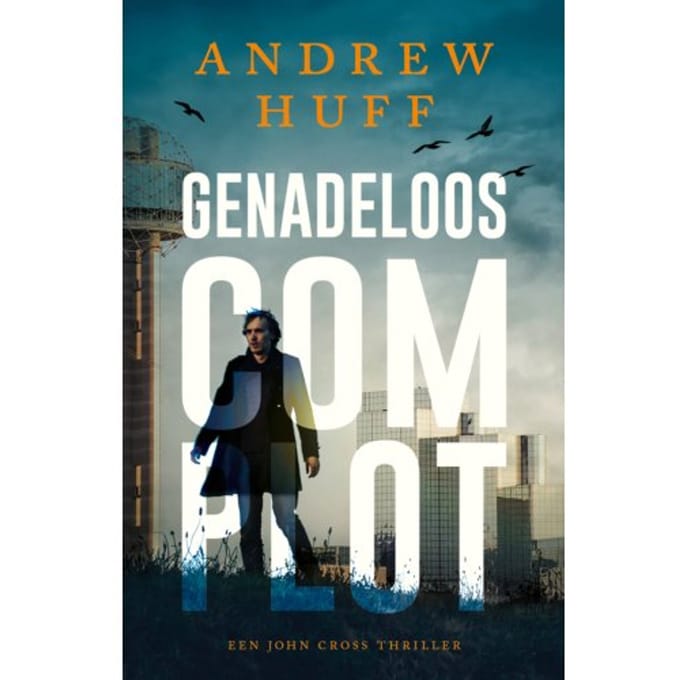 Genadeloos Complot - John Cross - Andrew Huff