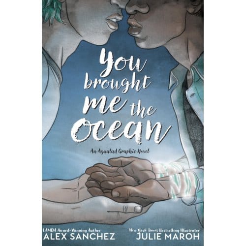 You Brought Me The Ocean: An Aqualad Graphic Novel - Alexander Hitz-Sanchez