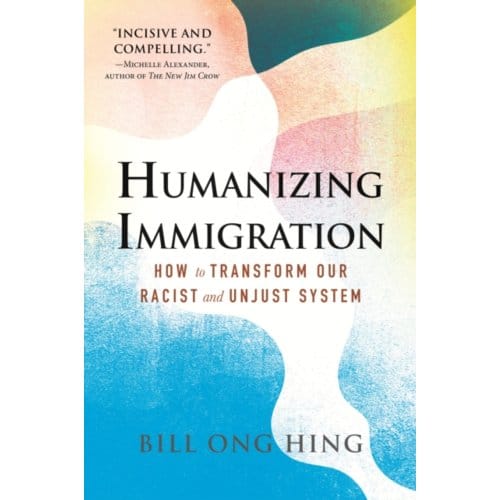Humanizing Immigration - Hing, Bill Ong