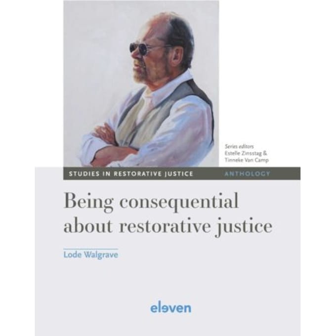 Being Consequential About Restorative Justice - Studies In Restorative Justice - Lode Walgrave