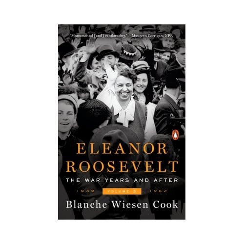 Eleanor Roosevelt, Volume 3: The War Years And After, 1939-1962 - Blanche Wiesen Cook