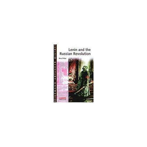 Heinemann Advanced History: Lenin And The Russian Revolution - Steve Philips