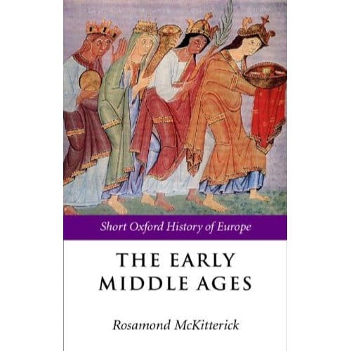 The Early Middle Ages - Rosamond (Faculty of History, Un
