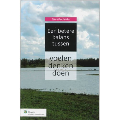 Een Betere Balans Tussen Voelen, Denken En Doen - S. Overbeeke
