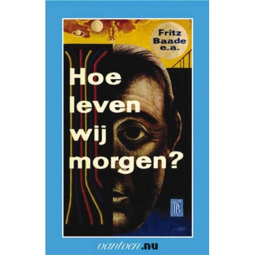 Hoe Leven Wij Morgen? - Vantoen.Nu - F. Baade