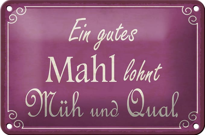 Blechschild Spruch 18x12cm ein gutes Mahl lohnt Müh Qual
