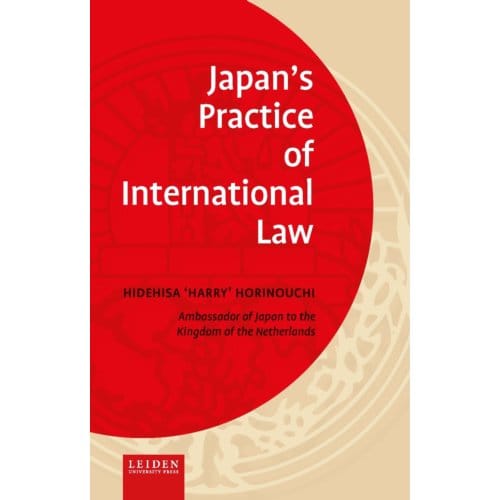 Japan’s Practice Of International Law - Hidehisa “Harry” Horinouchi