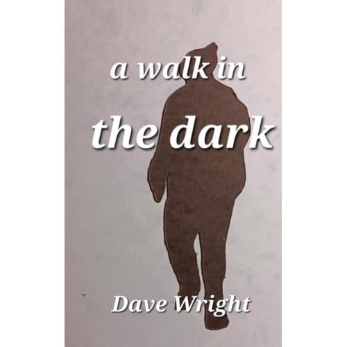 A Walk In The Dark - Dave Wright