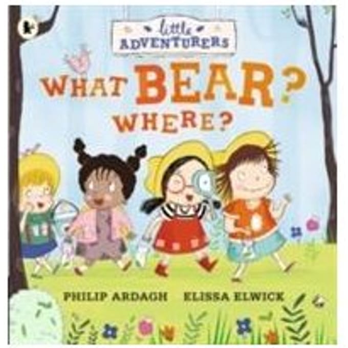 Little Adventurers: What Bear? Where? - Philip Ardagh
