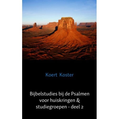 Bijbelstudies Bij De Psalmen Voor Huiskringen & Studiegroepen - Deel 2 - Koert Koster