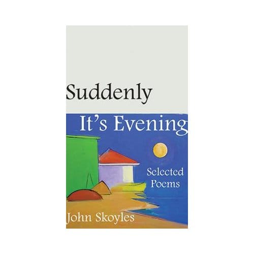 Suddenly, It's Evening - John Skoyles