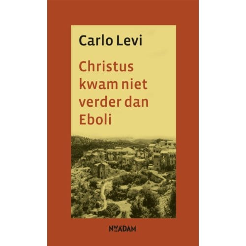 Christus Kwam Niet Verder Dan Eboli - Carlo Levi