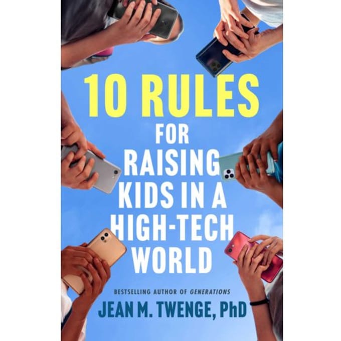 10 Rules For Raising Kids In A High-Tech World - Jean M. Twenge