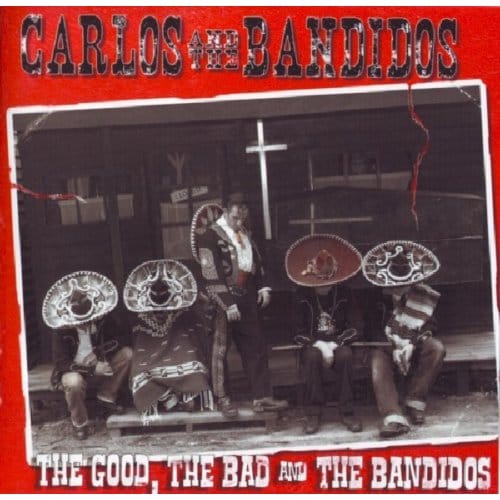 Carlos & The Bandidos - The Good, The Bad And The Bandidos (CD)