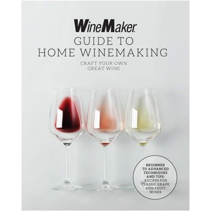 The Winemaker Guide To Home Winemaking - WineMaker