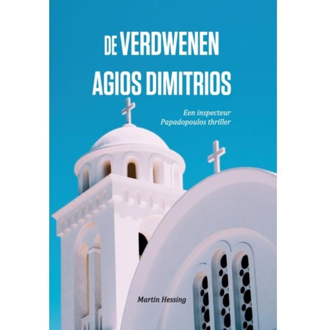 De Verdwenen Agios Dimitrios - Inspecteur Papadopoulos - Martin Hessing