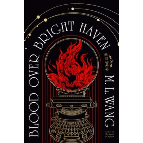 Blood Over Bright Haven - M. L. Wang