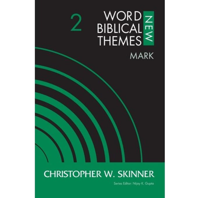 Mark, Volume 2 - New Word Biblical Themes: New Testament - Christopher W. Skinner