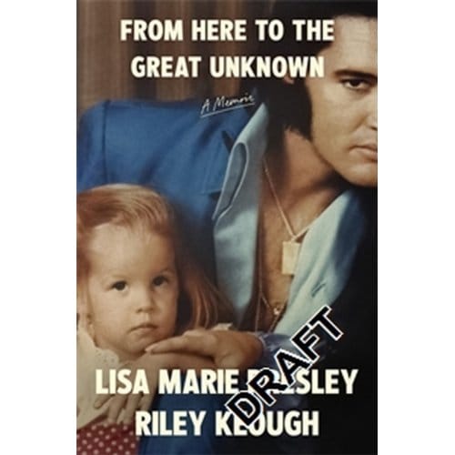 From Here To The Great Unknown: A Memoir - Lisa Marie Presley