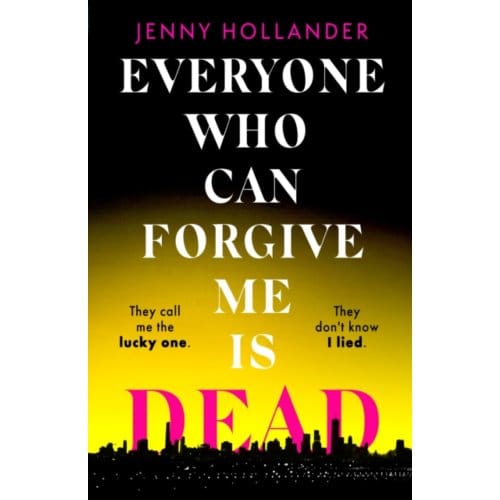 Everyone Who Can Forgive Me Is Dead - Jenny Hollander