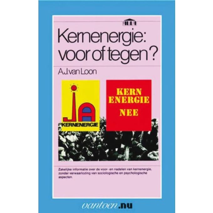 Kernenergie: Voor Of Tegen? - Vantoen.Nu - A.J. van Loon