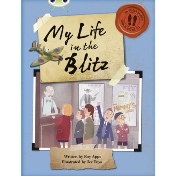 Bug Club Independent Non Fiction Blue B My Life In The Blitz - Bug Club - Roy Apps