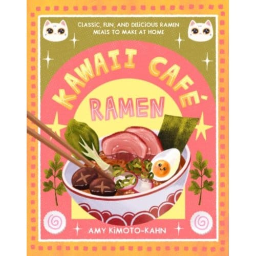 Kawaii Cafe Ramen - Amy Kimoto-Kahn