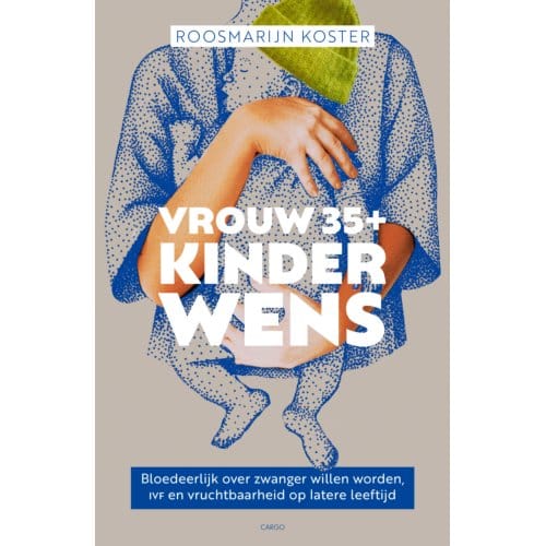 Vrouw 35+ Kinderwens - Roosmarijn Koster