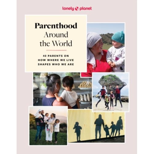 Lonely Planet Parenthood Around The World - Lonely Planet - Lonely Planet