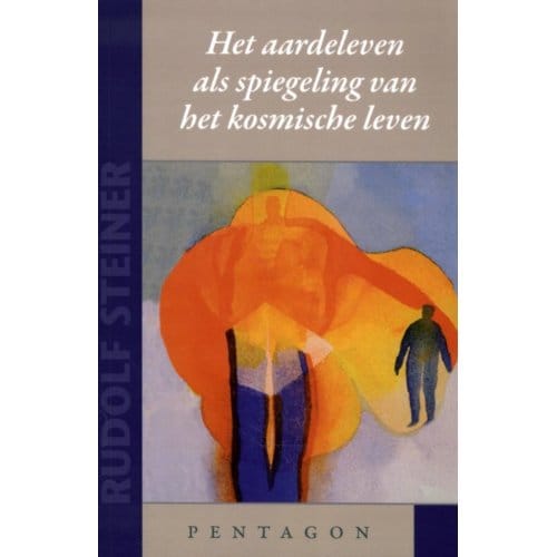 Het Aardeleven Als Spiegeling Van Het Kosmische Leven - Rudolf Steiner