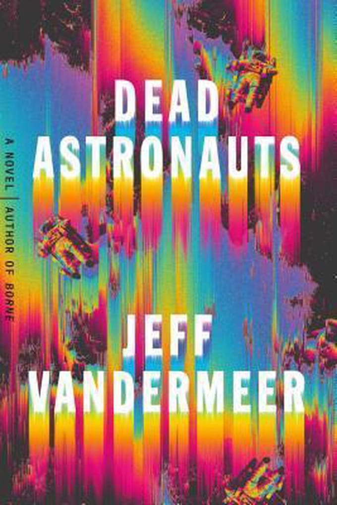 Dead Astronauts - JEFF VANDERMEER