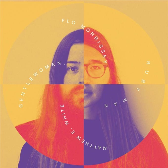 Gentlewoman, Ruby Man - Flo Morrissey & Matthew E.white