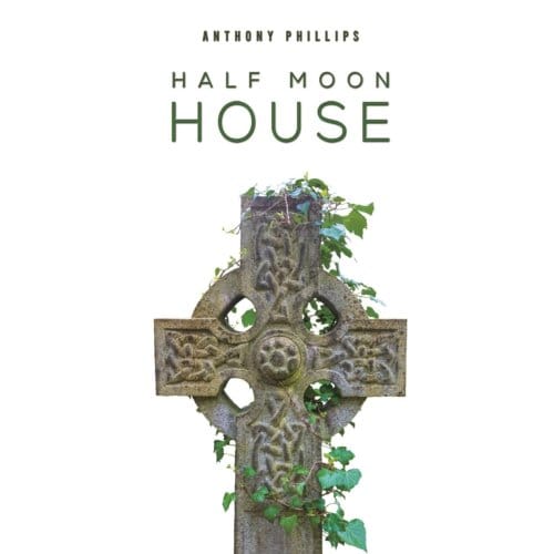 Half Moon House - Phillips, Anthony